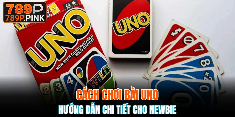 Cách Chơi Bài Uno Dễ Hiểu, Nhanh Thắng Cho Tân Binh 1 cách chơi bài Uno