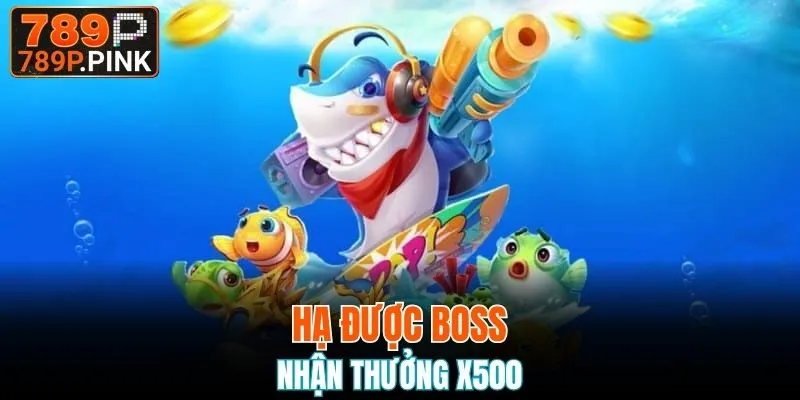 Hạ được boss nhận thưởng x500