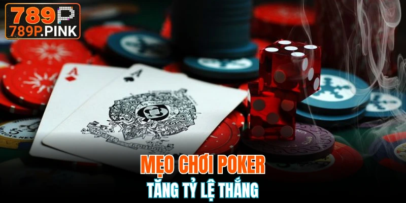 Baccarat Online - Hướng Dẫn Chơi Và Mẹo Thắng Dễ Hiểu 7 Mẹo chơi Poker giúp gia tăng tỷ lệ chiến thắng