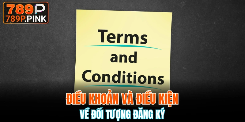 Điều Khoản Và Điều Kiện 789P Có Gì Đặc Biệt Không? 4 Người mới đăng ký cũng nên tuân thủ điều khoản và điều kiện 789P