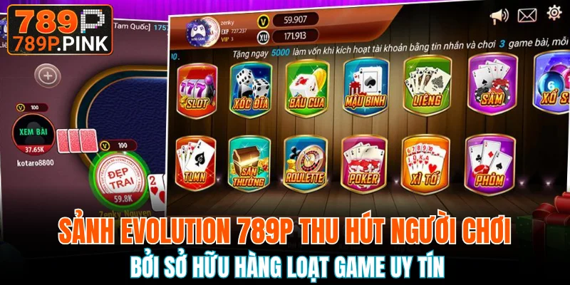 Sảnh Evolution 789P - Top Sân Chơi Thắng Tiền Thật Cực Dễ 4 Sảnh Evolution 789P thu hút người chơi bởi sở hữu hàng loạt game uy tín
